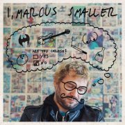 Marcus Smaller - I, Marcus Smaller (2016)