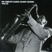 Illinois Jacquet - The Complete Illinois Jacquet Sessions 1945-50 (1996)