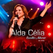 Alda Célia - Escolhi Adorar (Ao Vivo) (2012) Hi-Res