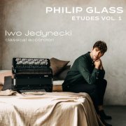 Philip Glass - Philip Glass: Etudes, Vol. 1 (Arr. for Accordion by Iwo Jedynecki) (2025) [Hi-Res]