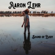 Aaron Lehr - Sound of Body (2025)