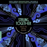 Benda Quartet, Arneis Quartet, Sirius Quartet - Strung Together: Music for String Quartet (2025) [Hi-Res]