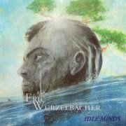 Eric Wurzelbacher - Idle Minds (2021)