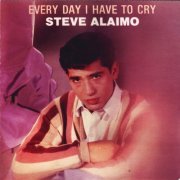 Steve Alaimo - Every Day I Have To Cry (2009)