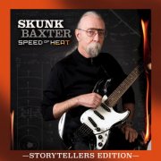 Skunk Baxter - Speed of Heat (Storytellers Edition) (2024)