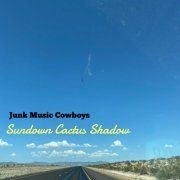 Junk Music Cowboys - Sundown Cactus Shadow (2023)