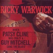 Ricky Warwick (Black Star Riders) - When Patsy Cline Was Crazy (And Guy Mitchell Sang the Blues) & Hearts On Trees (2016)