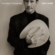 Lyle Lovett - The Road To Ensenada (1996)