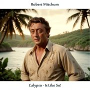 Robert Mitchum - Calypso - Is Like So! (Remastered Edition) (2024) [Hi-Res]