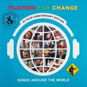 Playing for Change - Songs Around The World (10 Year Anniversary Edition) (2020) [Hi-Res]