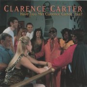 Clarence Carter - Have You Met Clarence Carter...Yet? (1992)