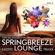 Springbreeze Exotic Lounge Traxx, Vol. 3 (Cafe Del Buddah Chill Out Edition) (2013)