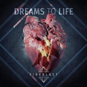 Fireblast - Dreams To Life (2018)