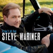 Steve Wariner - It Ain't All Bad (2013)