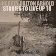 Harvey Dalton Arnold - Stories to Live up To (2020)