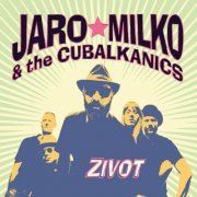 Jaro Milko & The Cubalkanics - Zivot (2018)