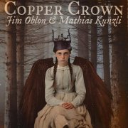 Jim Oblon & Mathias Kunzli - Copper Crown (2024)