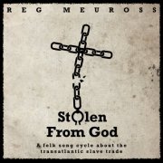 Reg Meuross - Stolen From God (2023)