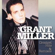 Grant Miller - Greatest Hits & Remixes (2015)