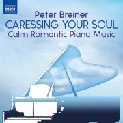 Peter Breiner - Peter Breiner: Caressing Your Soul – Calm Romantic Piano Music (2020) [Hi-Res]