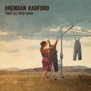 Brendan Radford - Start All Over Again (2025)