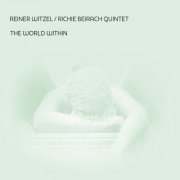 Reiner Witzel & Richie Beirach Quintet - The World Within (2023)