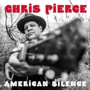 Chris Pierce - American Silence (2021)