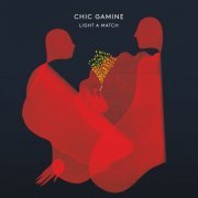 Chic Gamine - Light a Match (2018) [Hi-Res]