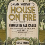 Brian Wright – House on Fire (2013)