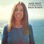 Kate Wolf & The Wildwood Flower - Back Roads (1994)