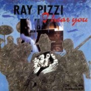 Ray Pizzi - I Hear You (1992)