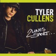 Tyler Cullens - 2 Lines Short... (2020)