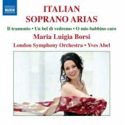 Maria Luigia Borsi, London Symphony Orchestra, Yves Abel - Italian Soprano Arias (2014) Hi-Res