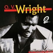 O.V. Wright - God Blessed Our Love (2006)