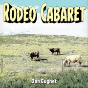 Dan Cugnet - Rodeo Cabaret (2021)