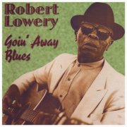 Robert Lowery - Goin' Away Blues (1999)