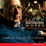 Chamber Players Of Canada - Eldon Rathburn: Works (2006)