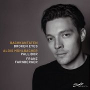 Alois Mühlbacher, Ensemble Pallidor and Franz Farnberger - Bachkantaten: Broken Eyes (2025) [Hi-Res]