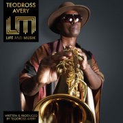 Teodross Avery - Life and Musik (2020)