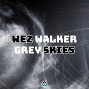 Wez Walker - Grey Skies (2022)