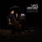 Levi Weaver - You Are Never Close to Home, You Are Never Far From Home (2007)