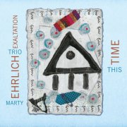 Marty Ehrlich Trio Exaltation - This Time (2025)