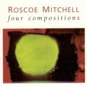 Roscoe Mitchell - Four Compositions (1987)