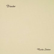 Bleeder - Marble Station (2026) [Hi-Res]