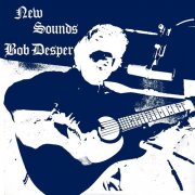 Bob Desper – New Sounds (Reissue, Remastered) (1974)