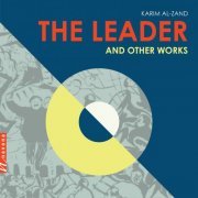 Matthew Detrick, Sonja Harasim, Michael Clark, Eiki Isomura - Karim Al-Zand: The Leader & Other Works (2022) [Hi-Res]