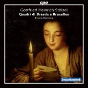 Epoca Barocca - Stolzel: Quadri di Dresda e Bruxelles (2013)