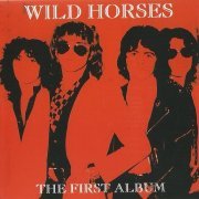 Wild Horses - The First Album (Reissue) (1980/1999)