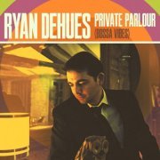 Ryan DeHues - Private Parlour (2023) [Hi-Res]