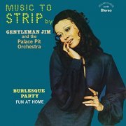 Gentleman Jim, Palace Pit Orchestra - Music to Strip By (Remastered from the Original Alshire Tapes) (1969/2020) Hi Res